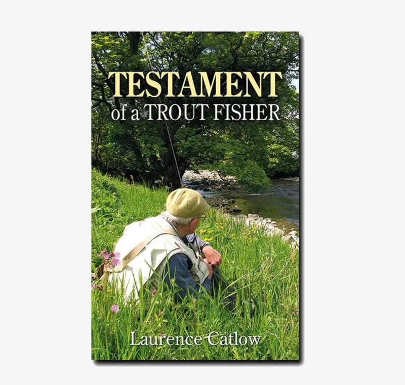 The Testament Of A Trout Fisher – Laurence Catlow Classic 1